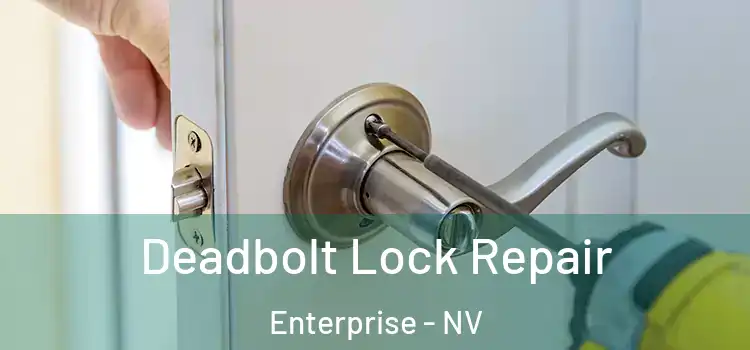  Deadbolt Lock Repair Enterprise - NV
