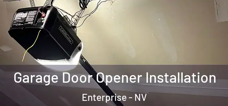  Garage Door Opener Installation Enterprise - NV